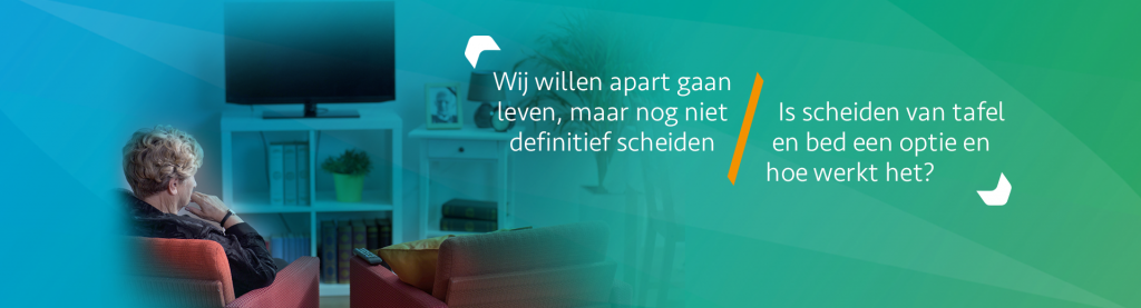 Scheiden van tafel en bed - Scheidingsplanner Maastricht - Heerlen - Gulpen